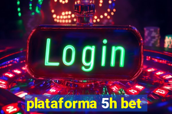 plataforma 5h bet